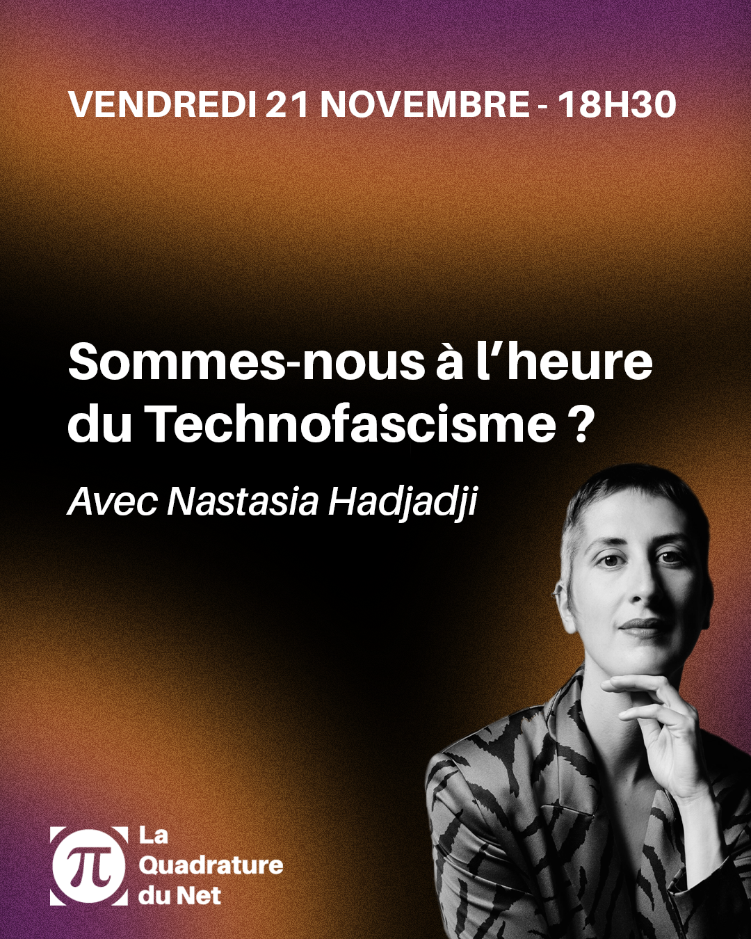 Vendredi 21 novembre - 18h30 | Sommes-nous à l'heure du Technofascisme ? avec Nastasia Hadjadji